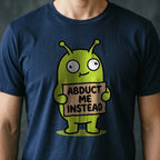 Abduct Me Instead Alien T-shirt