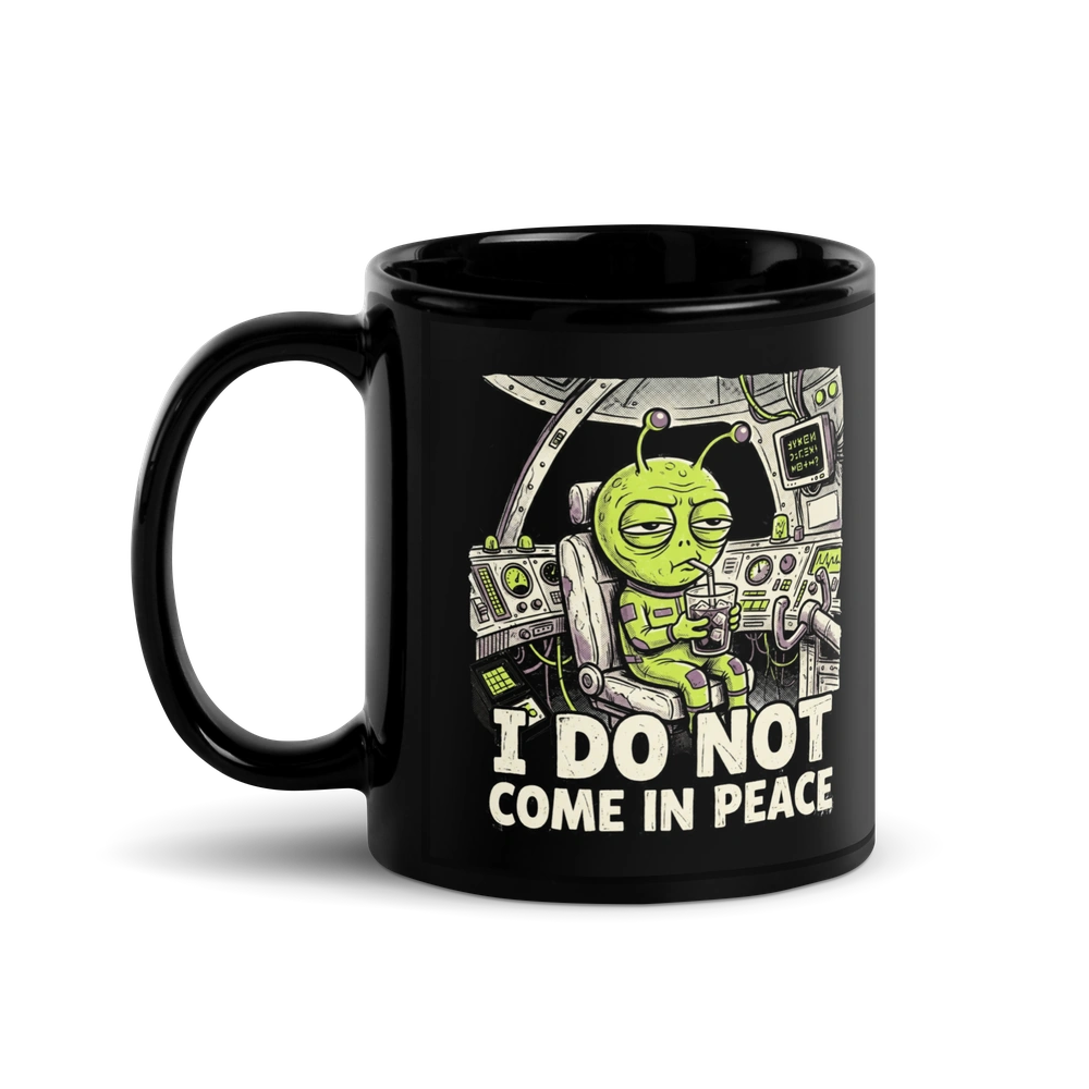 I Do Not Come in Peace Alien Mug