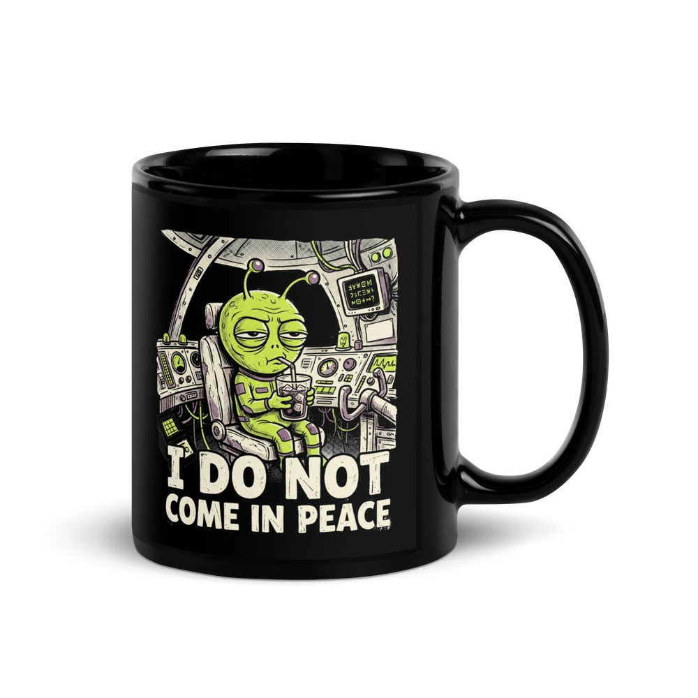 I Do Not Come in Peace Alien Mug