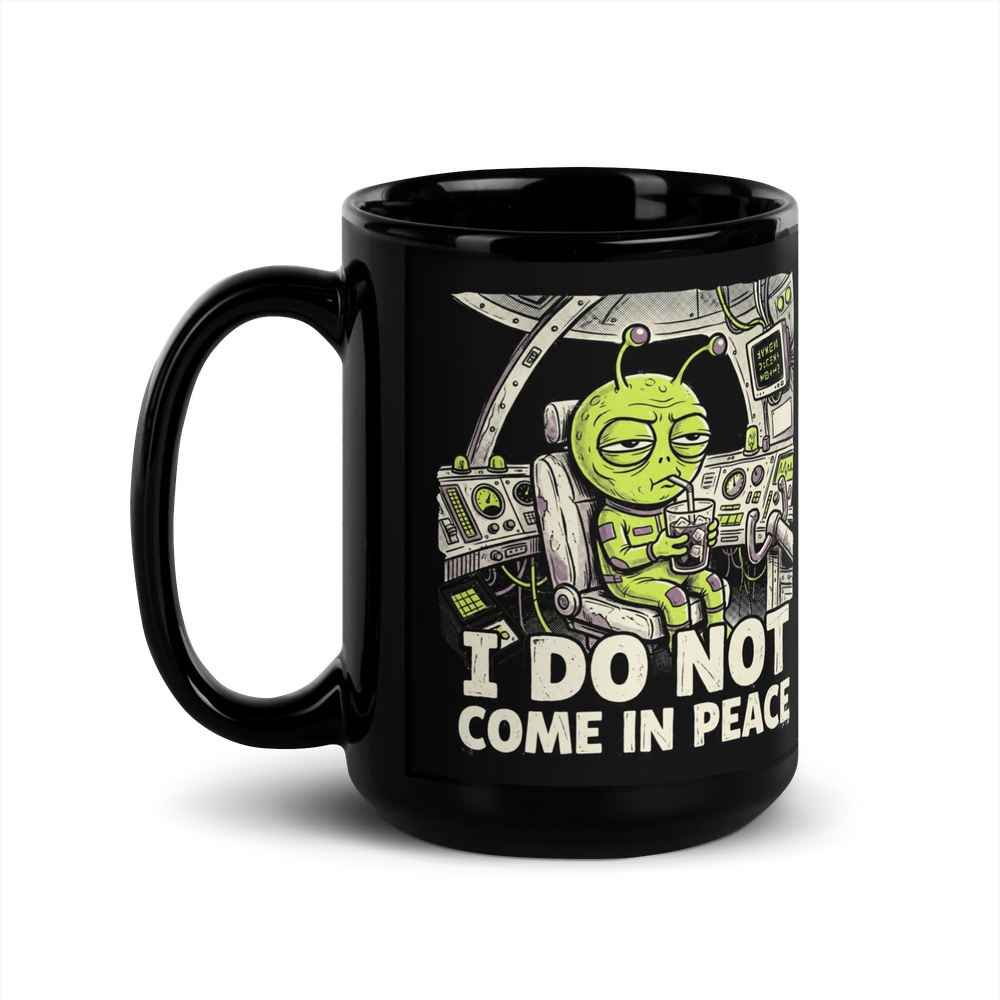 I Do Not Come in Peace Alien Mug