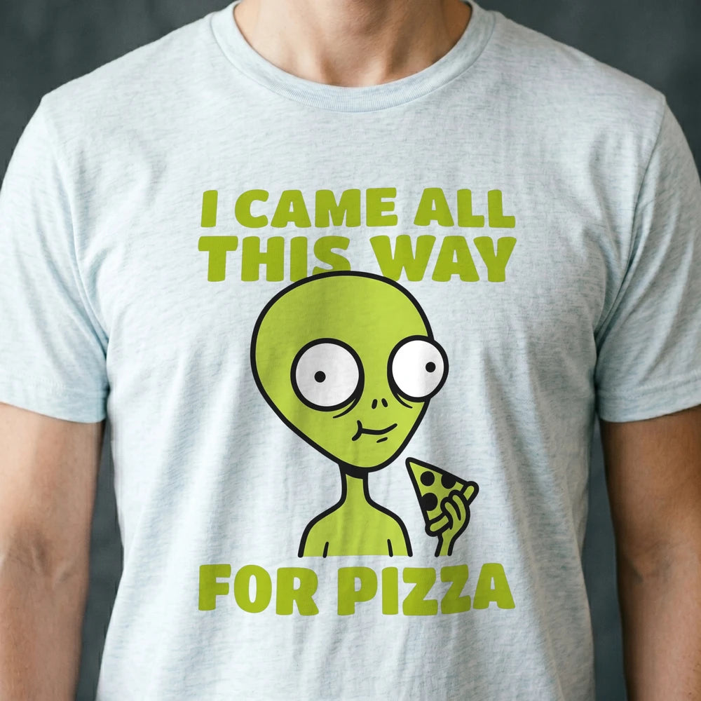 Came All This Way for Pizza Alien T-shirt