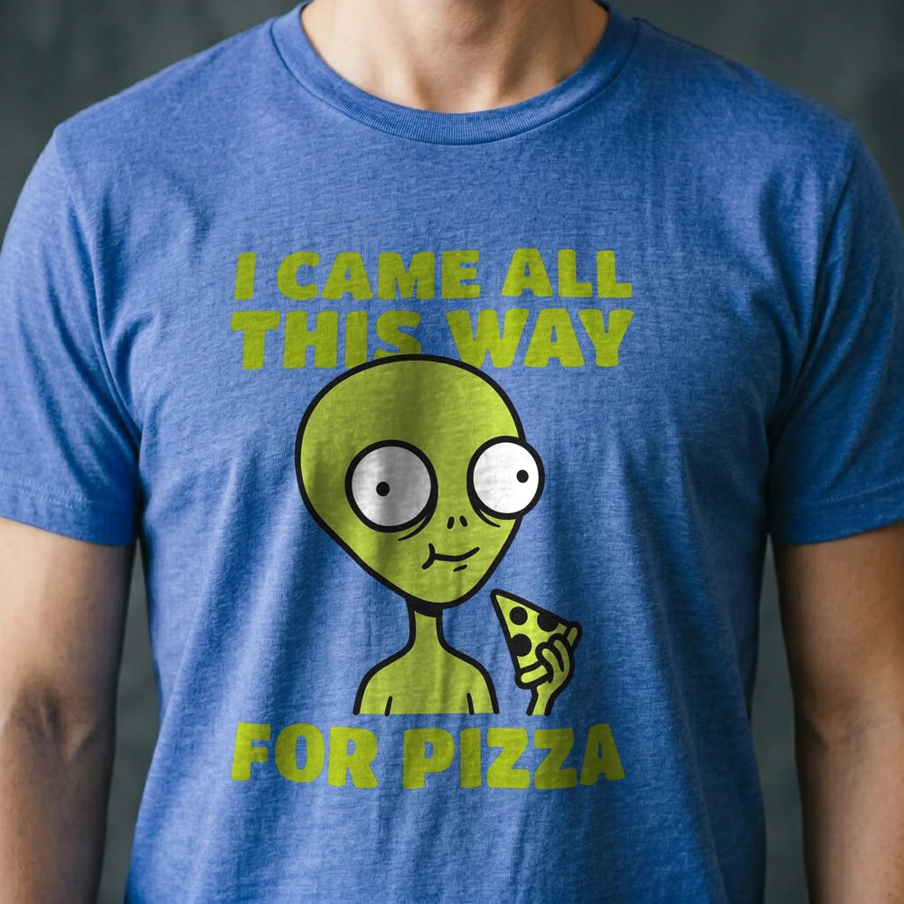 Came All This Way for Pizza Alien T-shirt