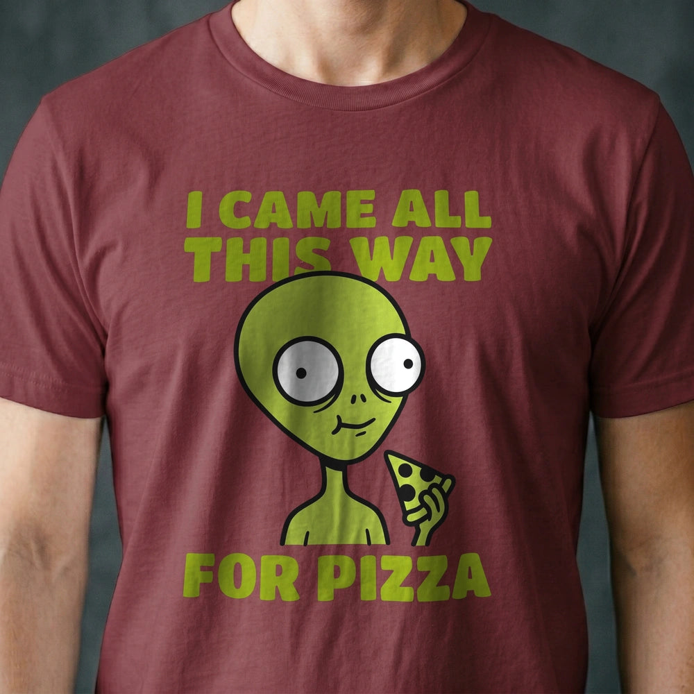 Came All This Way for Pizza Alien T-shirt
