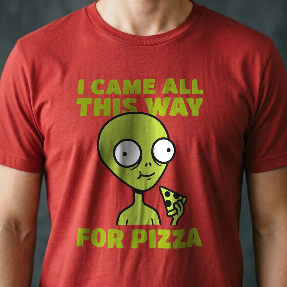 Came All This Way for Pizza Alien T-shirt