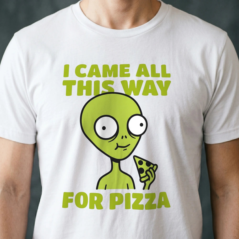 Came All This Way for Pizza Alien T-shirt