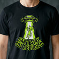 Can't Stay, Got Abducted Alien T-shirt