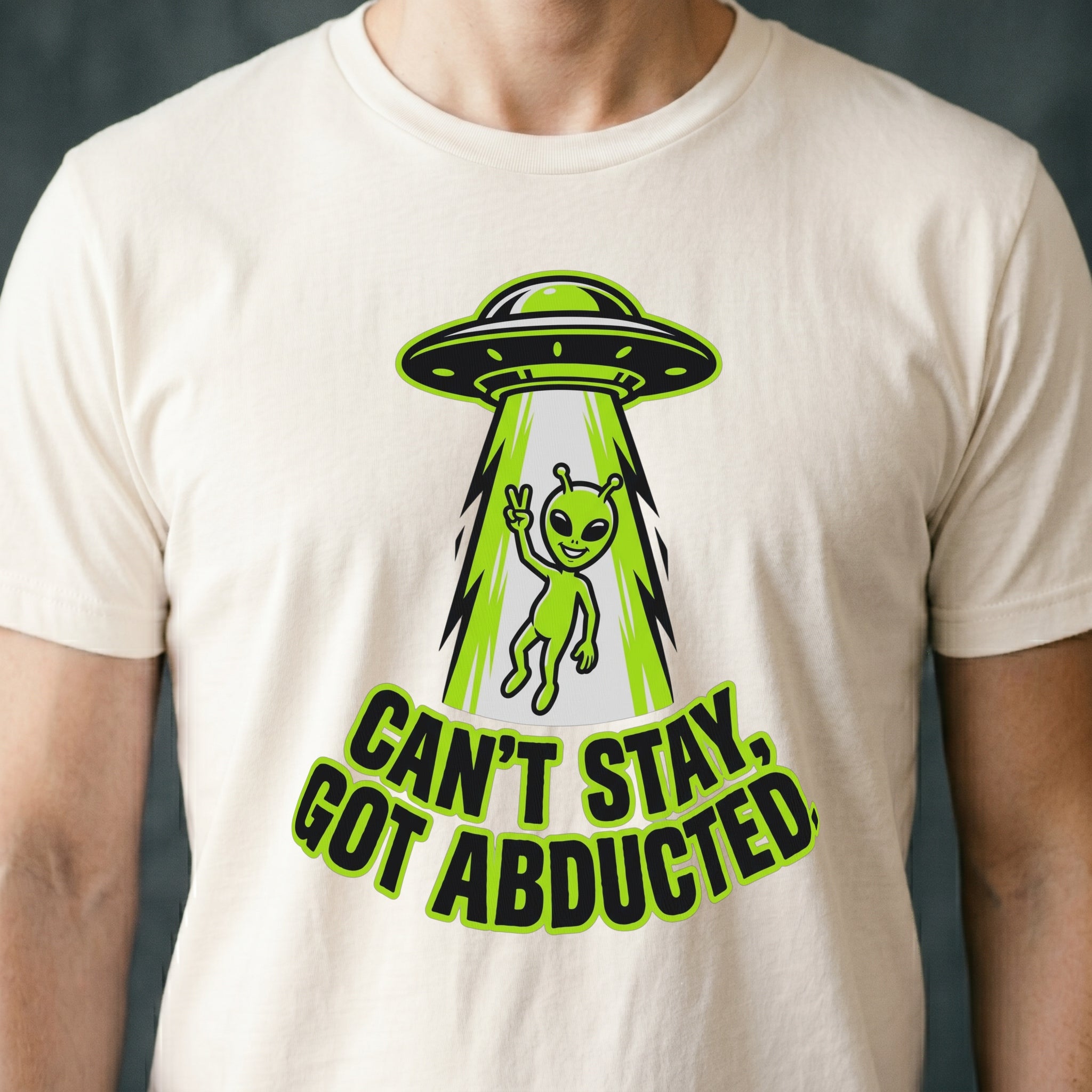 Can't Stay, Got Abducted Alien T-shirt