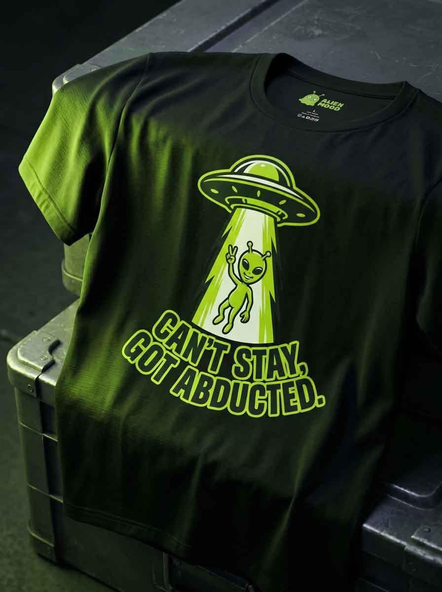 Can't Stay, Got Abducted Alien T-shirt