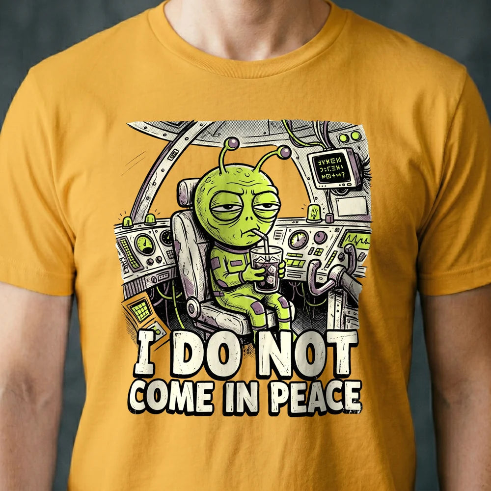 Do Not Come in Peace Alien T-shirt