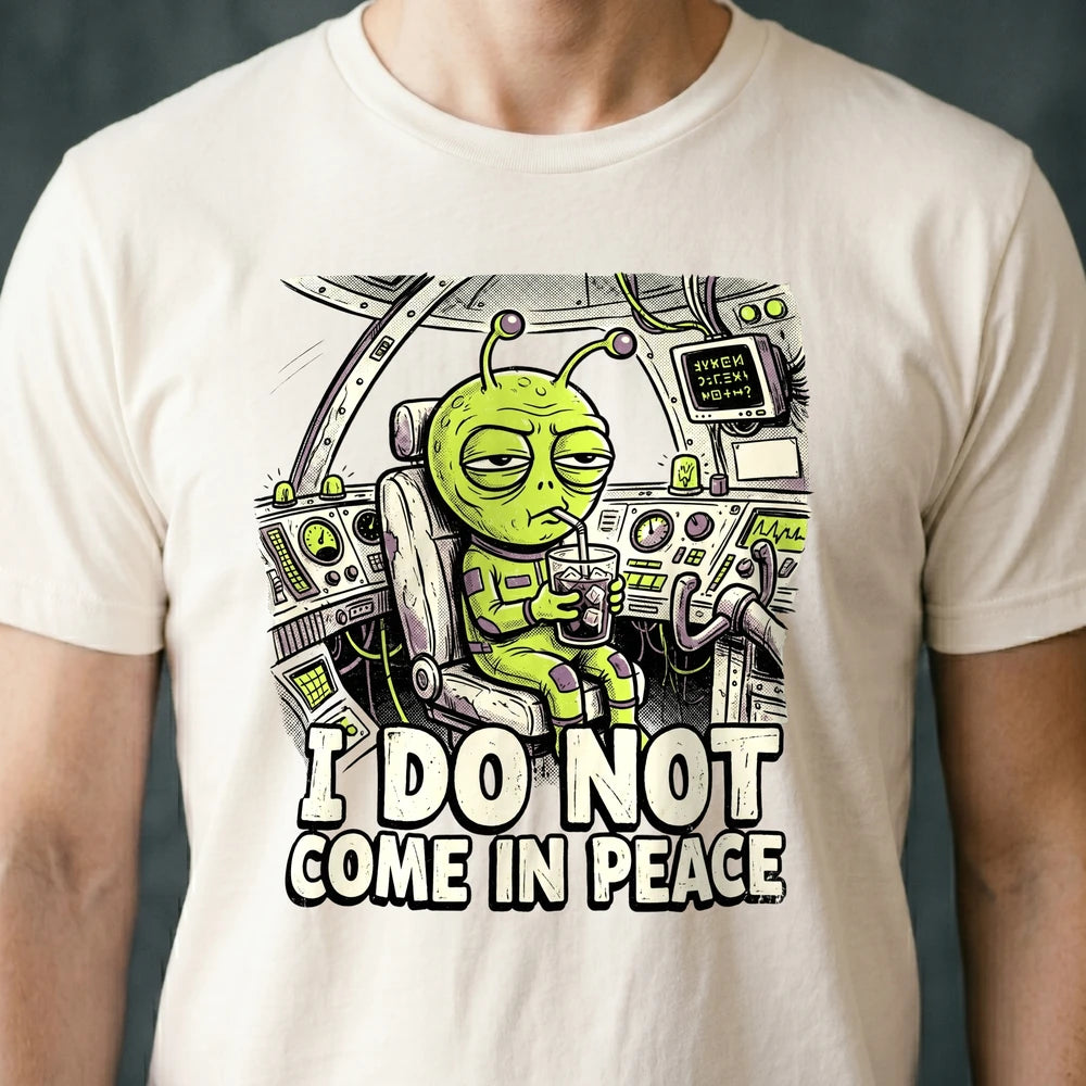 Do Not Come in Peace Alien T-shirt