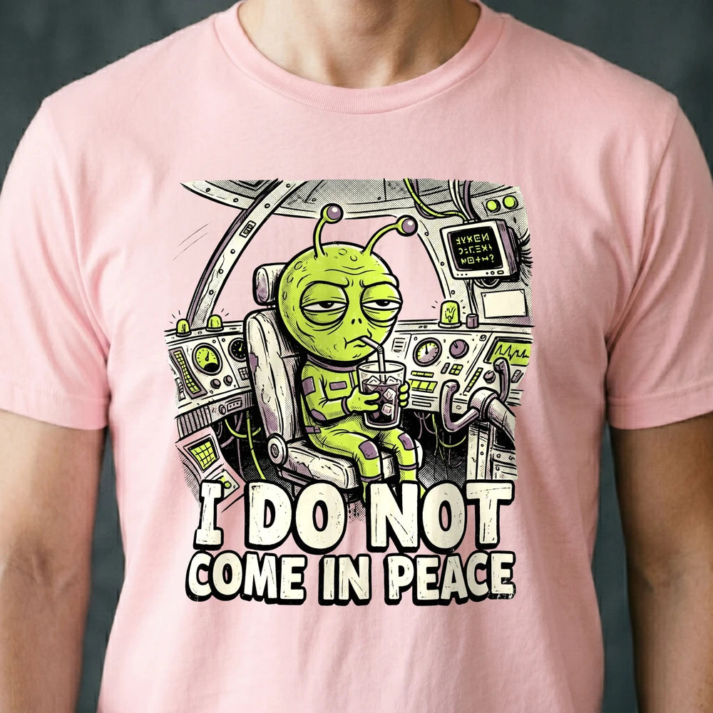Do Not Come in Peace Alien T-shirt