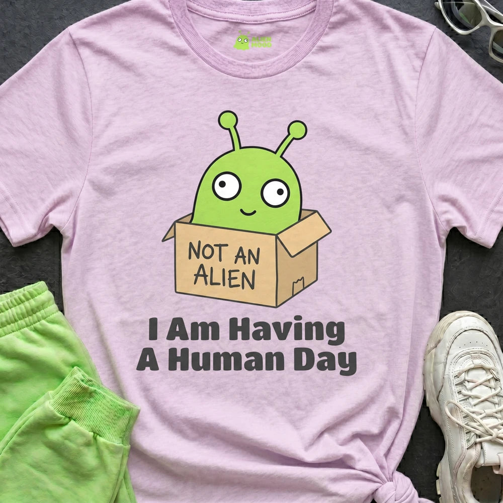 I Am Having a Human Day Alien T-shirt