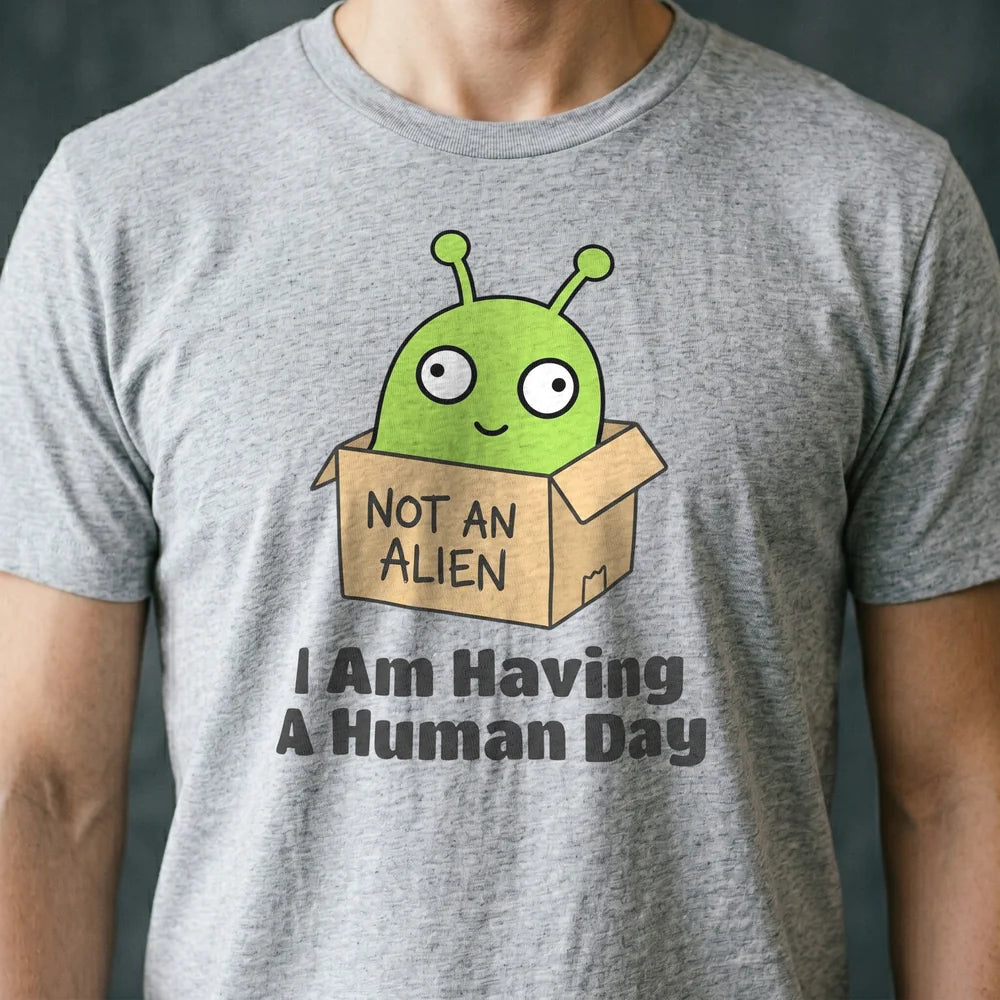 I Am Having a Human Day Alien T-shirt