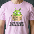 I Am Having a Human Day Alien T-shirt