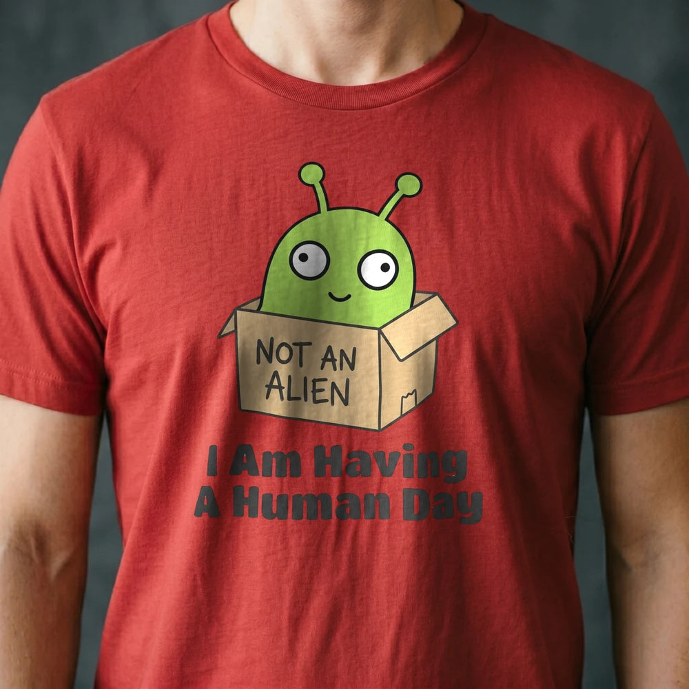 I Am Having a Human Day Alien T-shirt