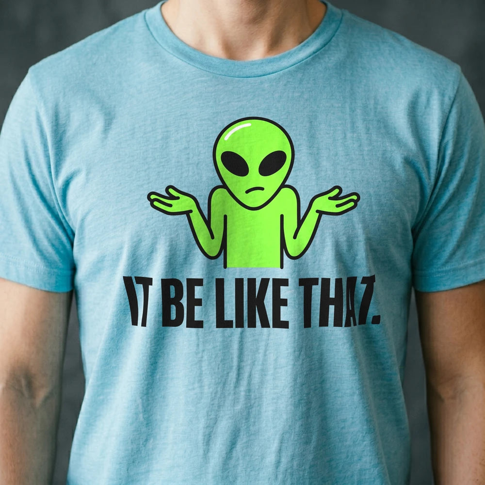 It Be Like That Alien T-shirt