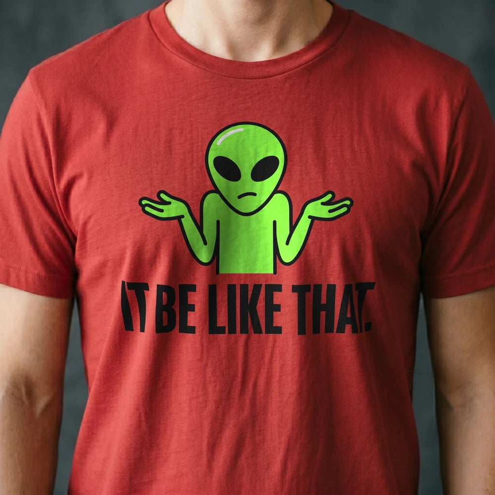 It Be Like That Alien T-shirt