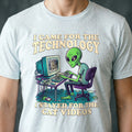 Stayed for the Cat Videos Alien T-shirt