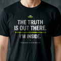The Truth Is Out There. I'm Inside. Alien T-shirt