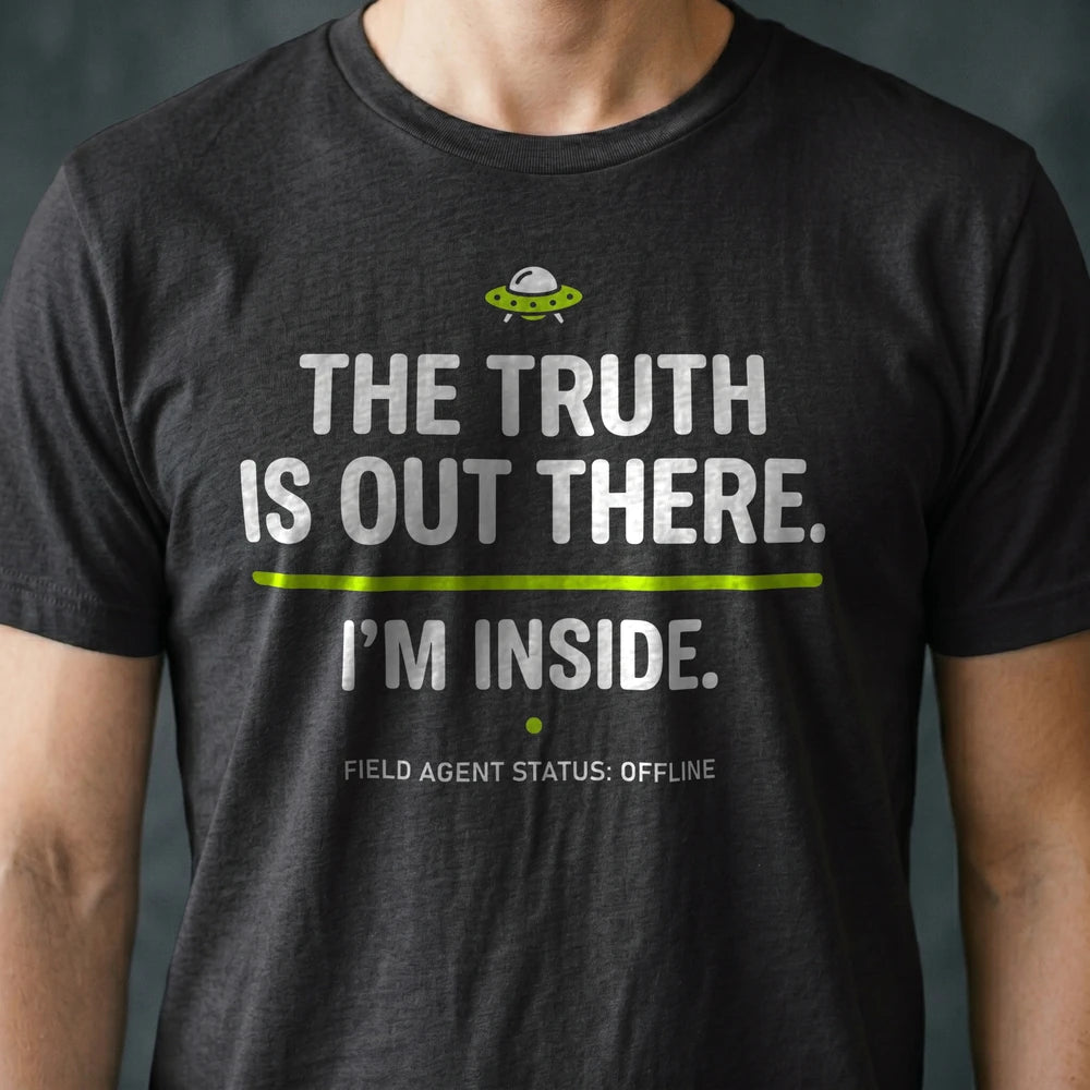 The Truth Is Out There. I'm Inside. Alien T-shirt