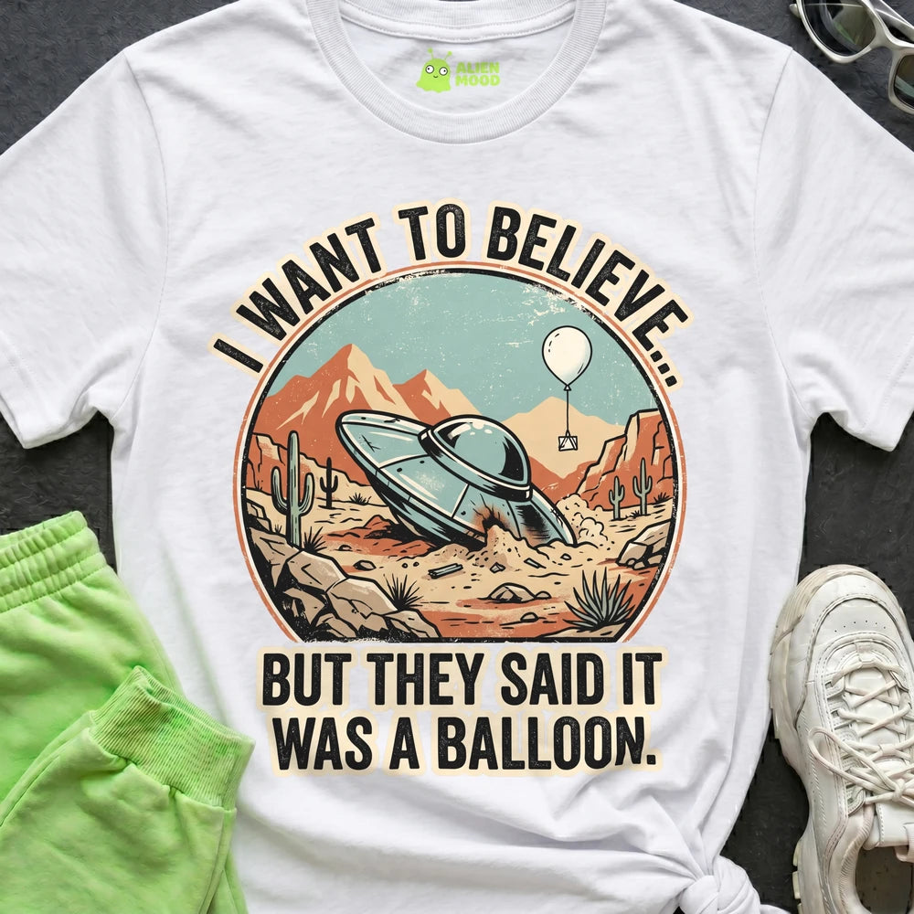 They Said It Was a Balloon Alien T-shirt