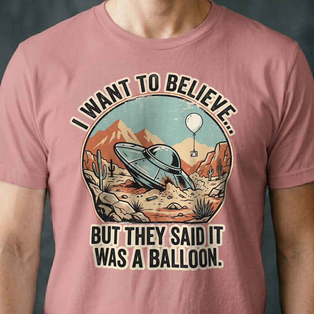 They Said It Was a Balloon Alien T-shirt
