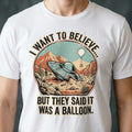 They Said It Was a Balloon Alien T-shirt