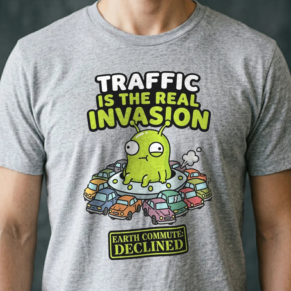 Traffic Is the Real Invasion Alien T-shirt