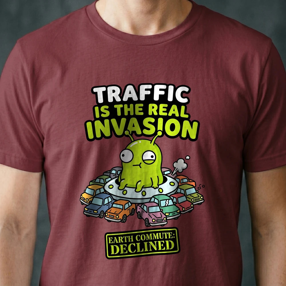 Traffic Is the Real Invasion Alien T-shirt