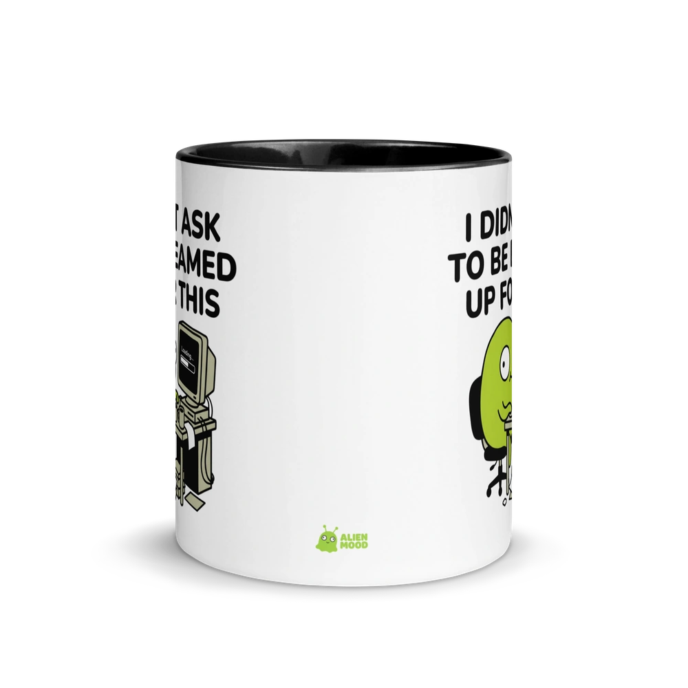 I Didn't Ask to Be Beamed Up for This Alien Mug