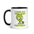 Came All This Way for Pizza Alien Mug