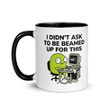 I Didn't Ask to Be Beamed Up for This Alien Mug