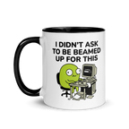 I Didn't Ask to Be Beamed Up for This Alien Mug