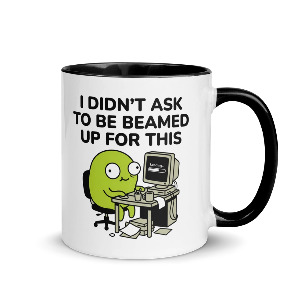 I Didn't Ask to Be Beamed Up for This Alien Mug