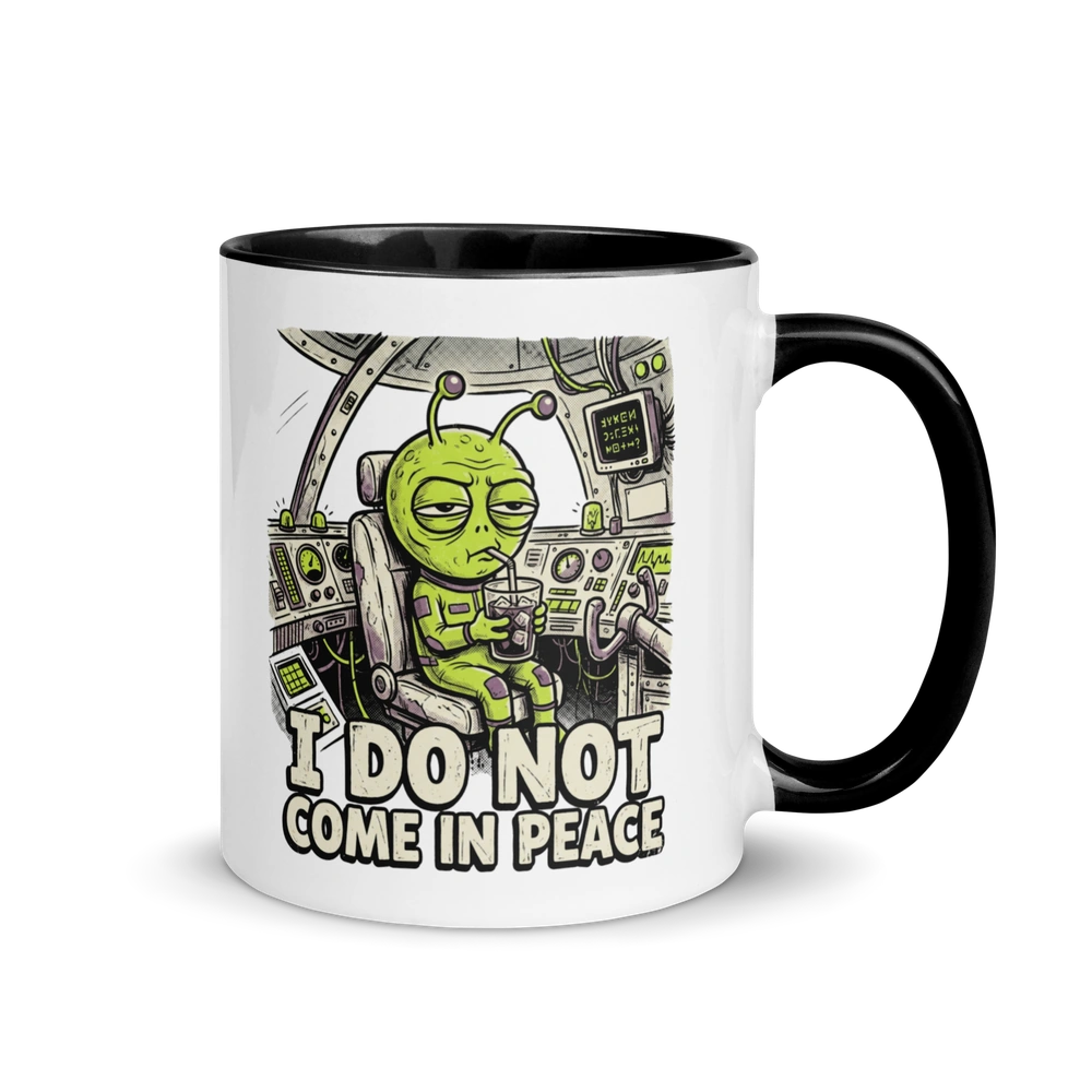 I Do Not Come in Peace Alien Mug