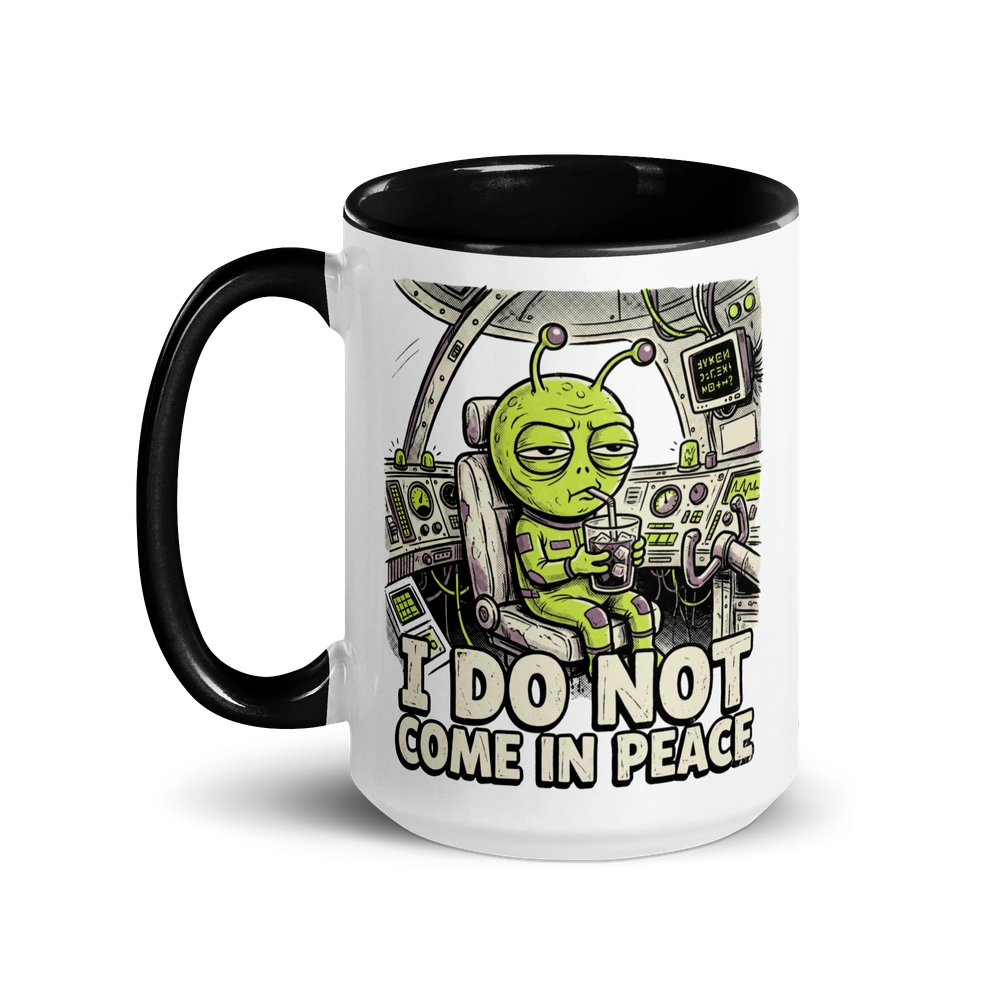 I Do Not Come in Peace Alien Mug