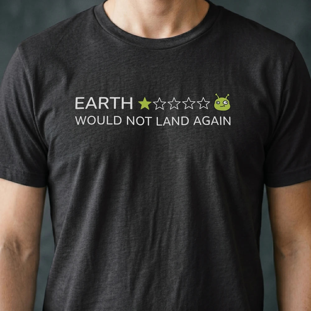 Would Not Land Again Alien T-shirt