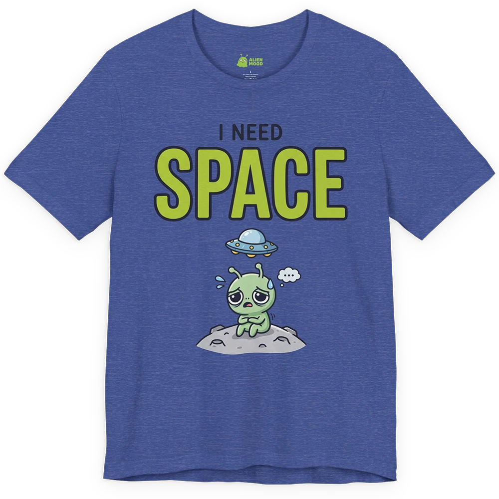 I Need Space Alien T-shirt