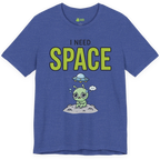 I Need Space Alien T-shirt