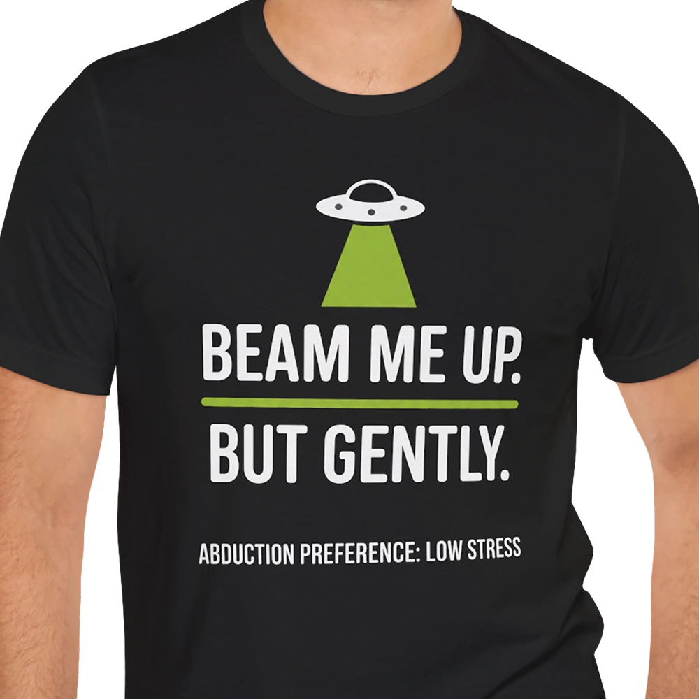 Beam Me Up Gently Alien T-shirt