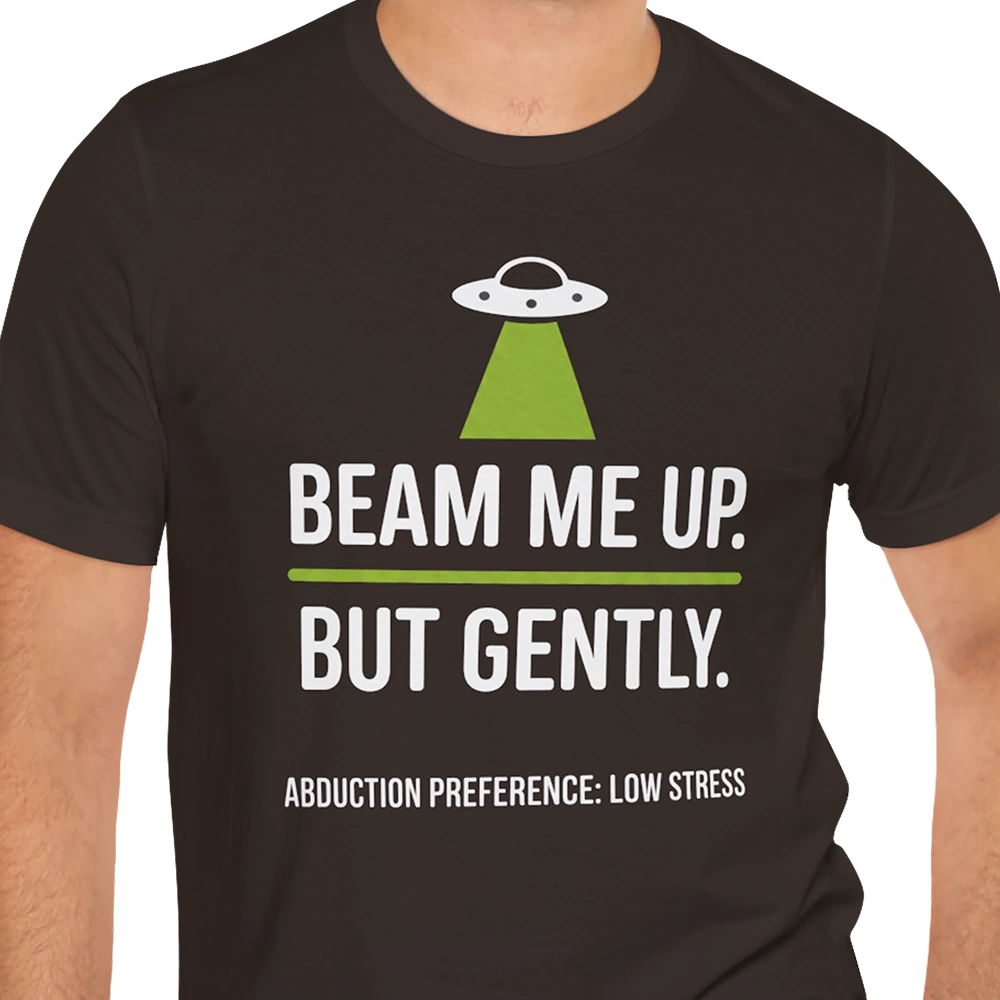 Beam Me Up Gently Alien T-shirt