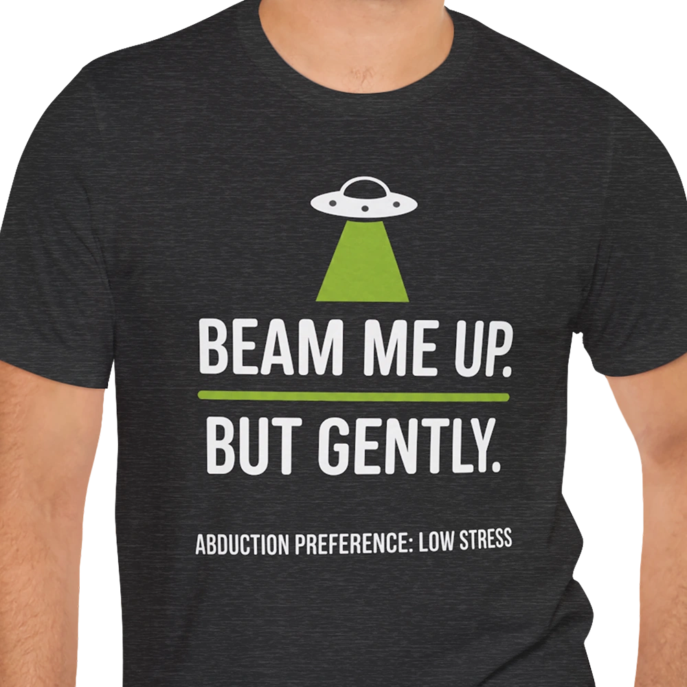 Beam Me Up Gently Alien T-shirt