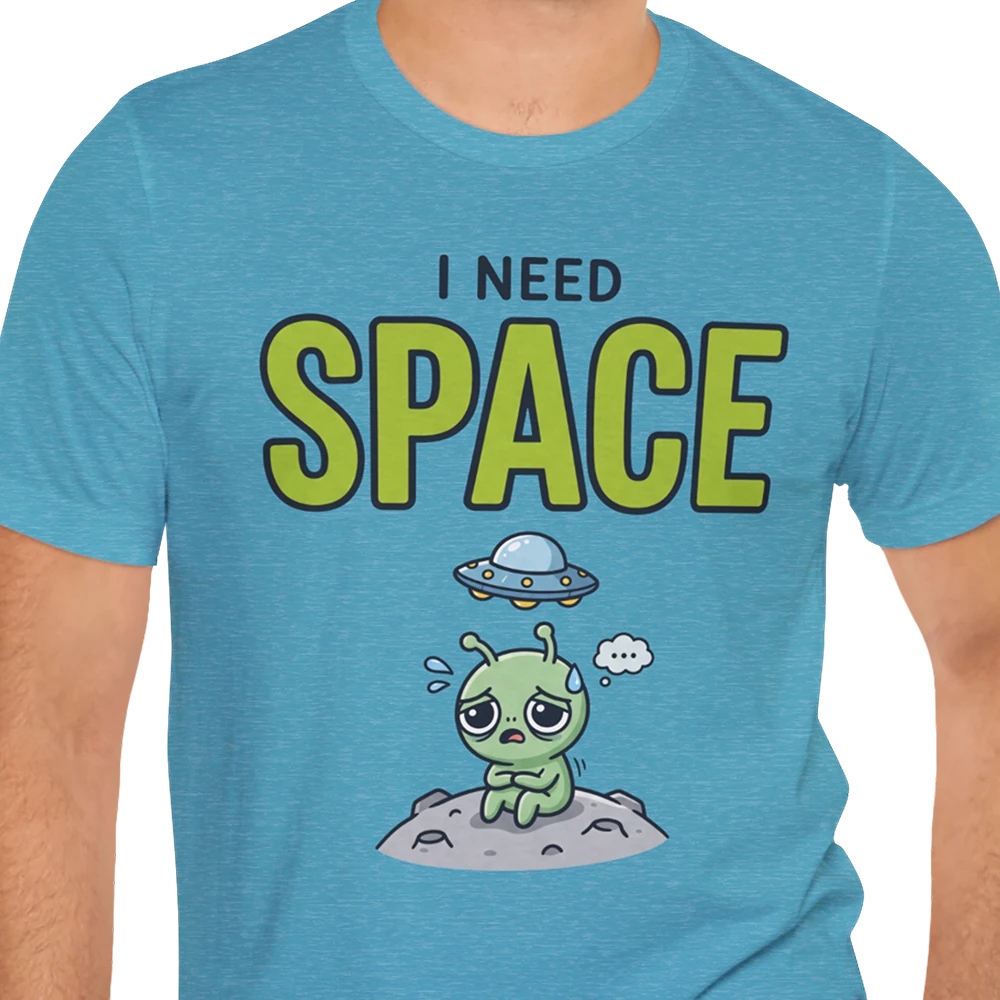 I Need Space Alien T-shirt