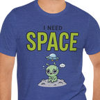 I Need Space Alien T-shirt
