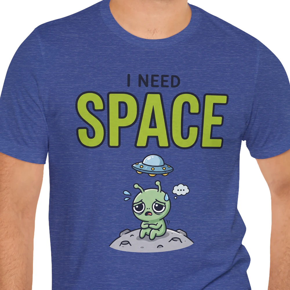 I Need Space Alien T-shirt