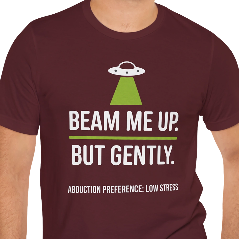 Beam Me Up Gently Alien T-shirt