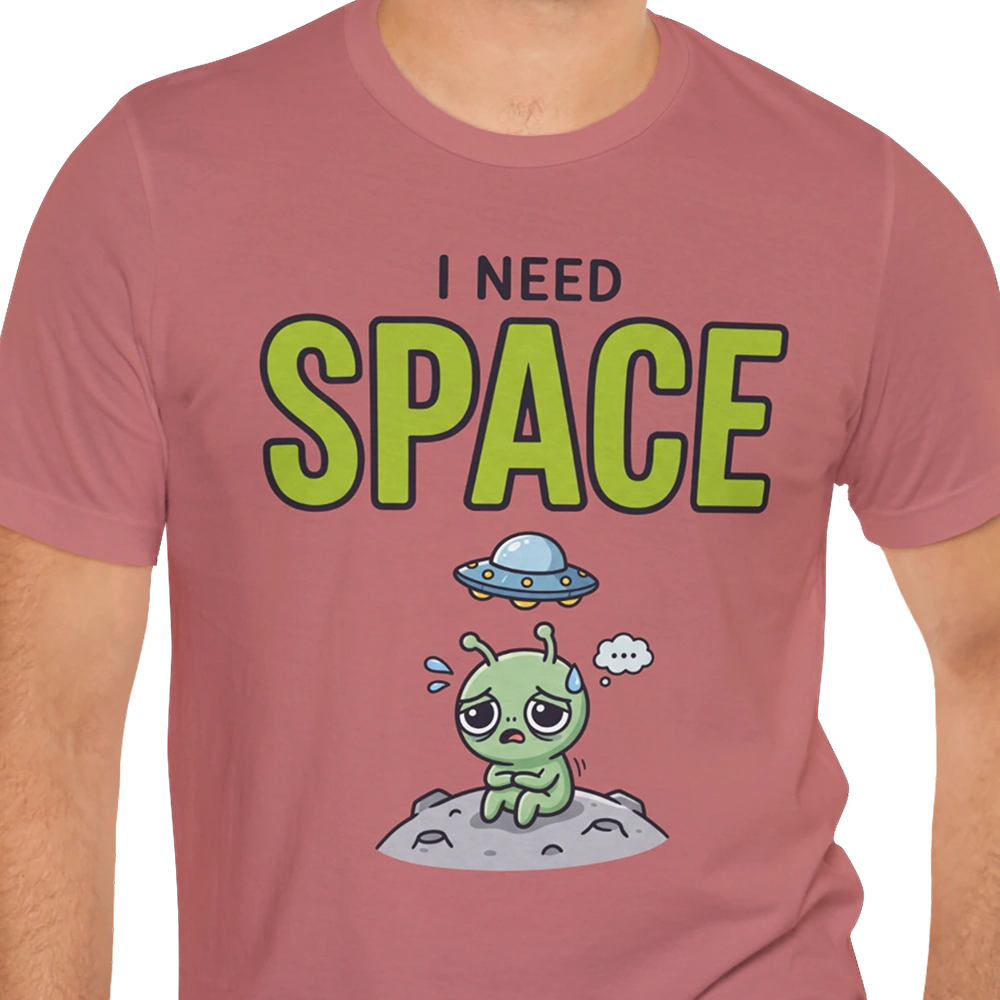 I Need Space Alien T-shirt