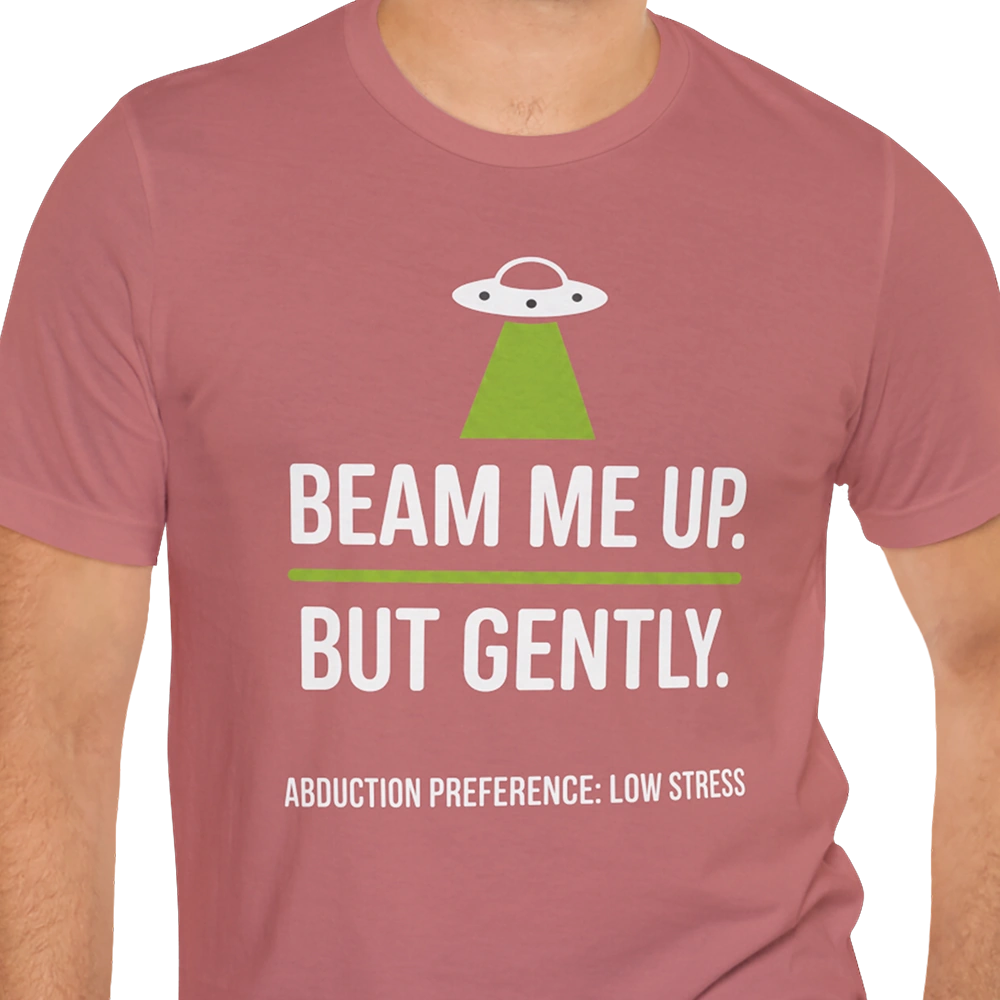 Beam Me Up Gently Alien T-shirt