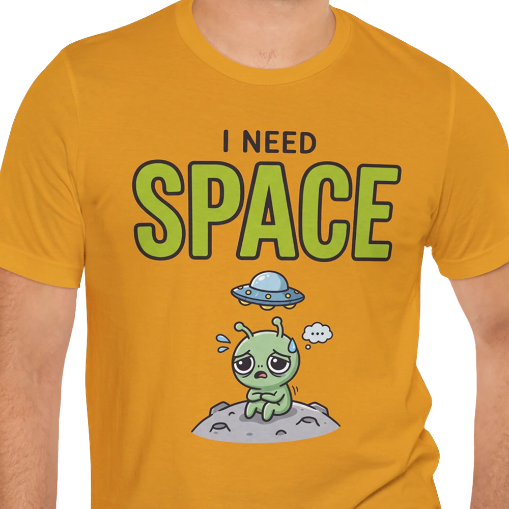 I Need Space Alien T-shirt