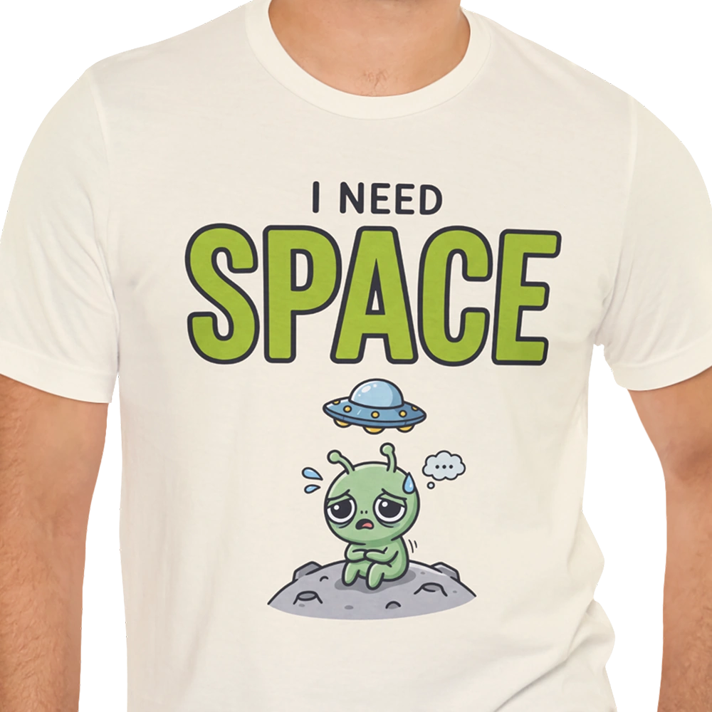 I Need Space Alien T-shirt